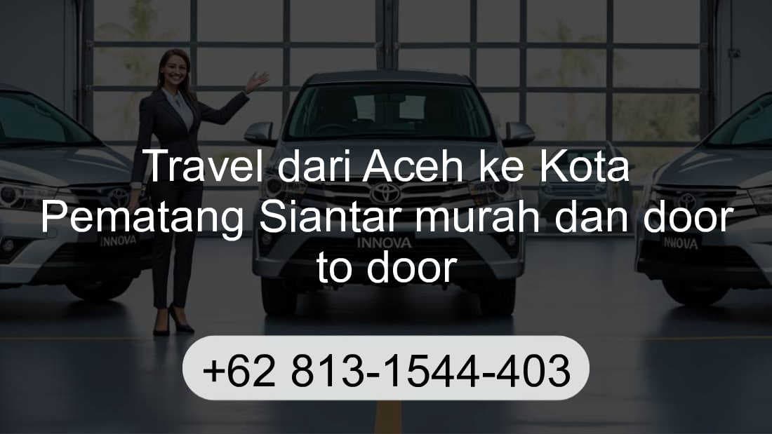 Travel Aceh Kota Pematang Siantar