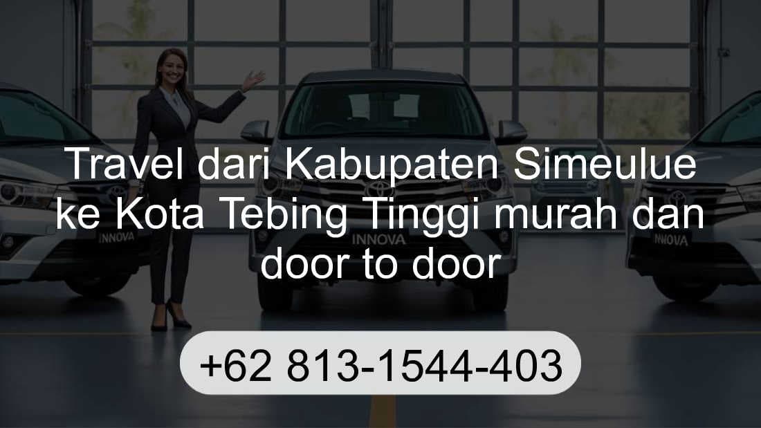 Travel Kabupaten Simeulue Kota Tebing Tinggi