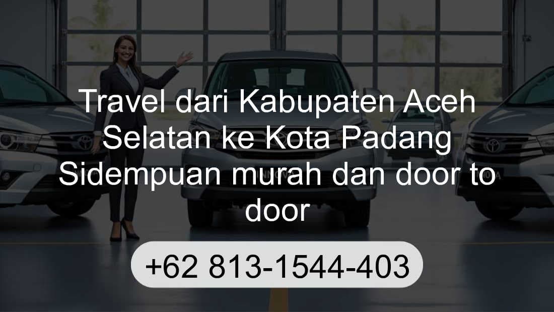 Travel Kabupaten Aceh Selatan Kota Padang Sidempuan