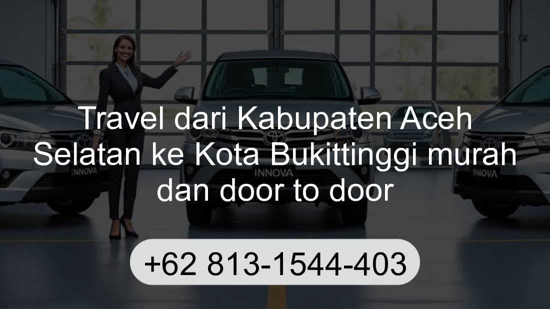 Travel Kabupaten Aceh Selatan Kota Bukittinggi