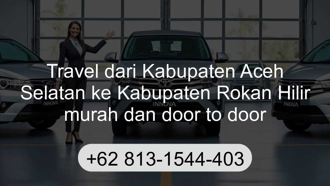 Travel Kabupaten Aceh Selatan Kabupaten Rokan Hilir