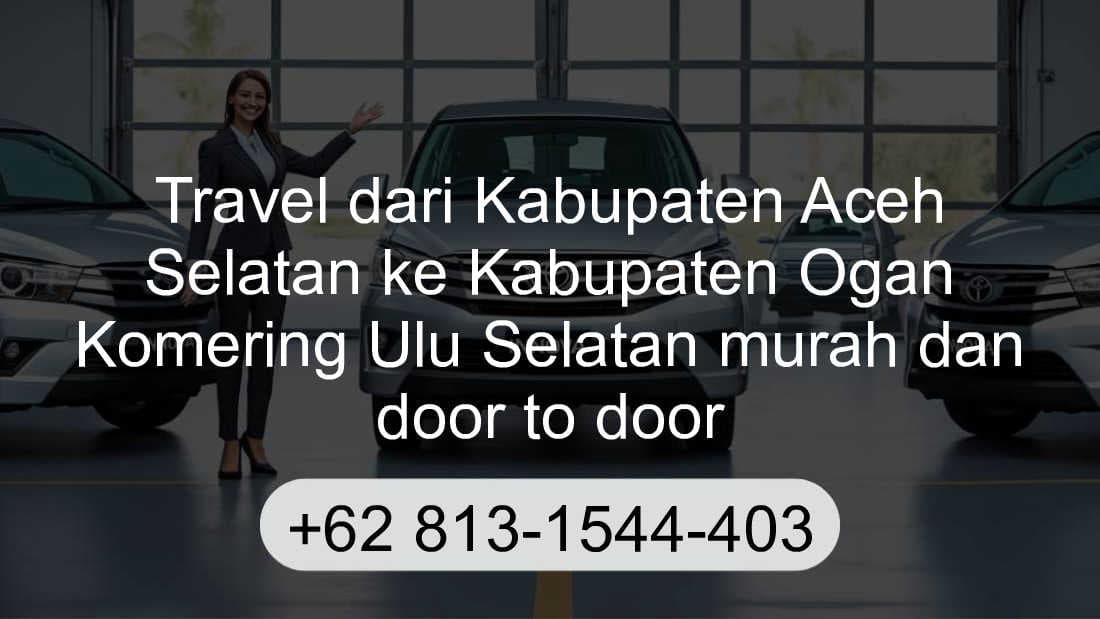 Travel Kabupaten Aceh Selatan Kabupaten Ogan Komering Ulu Selatan