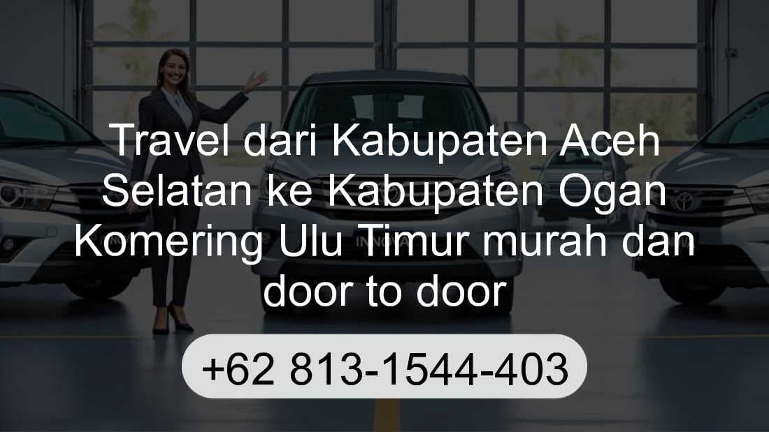 Travel Kabupaten Aceh Selatan Kabupaten Ogan Komering Ulu Timur