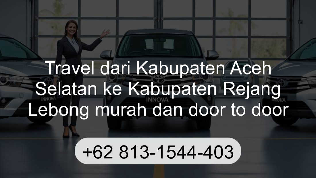 Travel Kabupaten Aceh Selatan Kabupaten Rejang Lebong