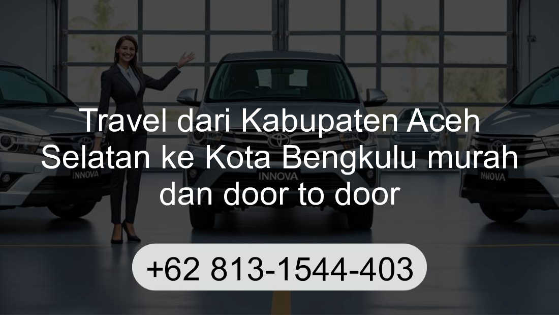 Travel Kabupaten Aceh Selatan Kota Bengkulu