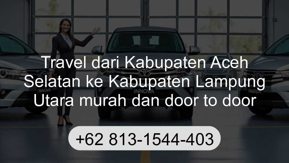 Travel Kabupaten Aceh Selatan Kabupaten Lampung Utara