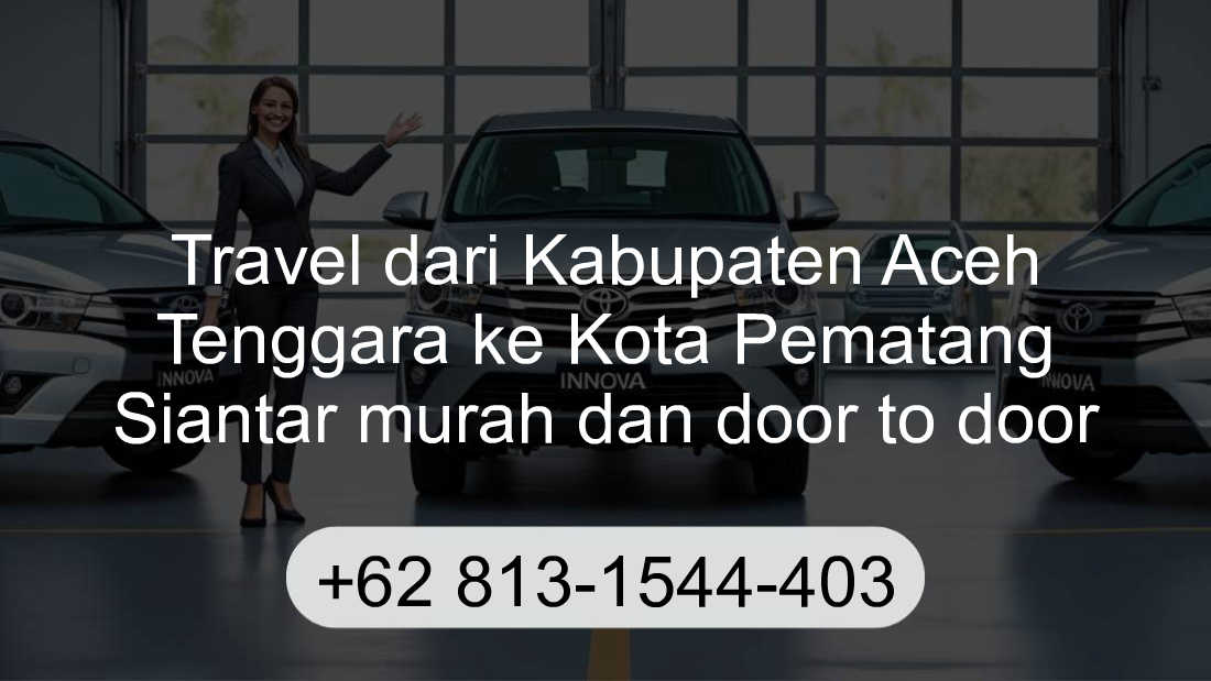 Travel Kabupaten Aceh Tenggara Kota Pematang Siantar