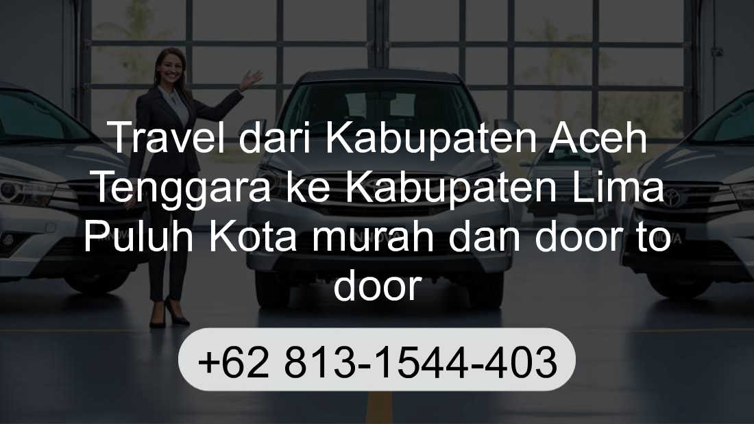 Travel Kabupaten Aceh Tenggara Kabupaten Lima Puluh Kota