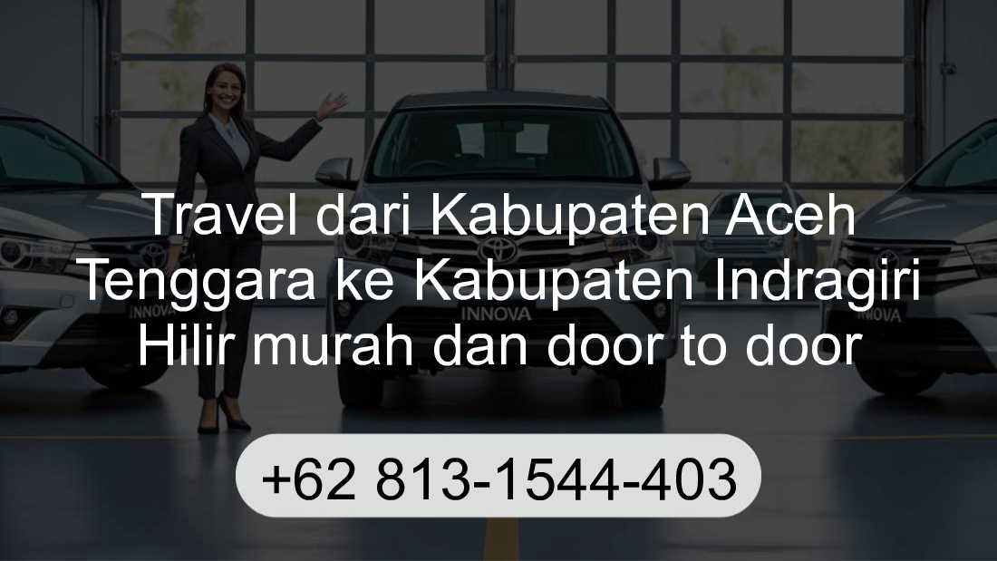 Travel Kabupaten Aceh Tenggara Kabupaten Indragiri Hilir