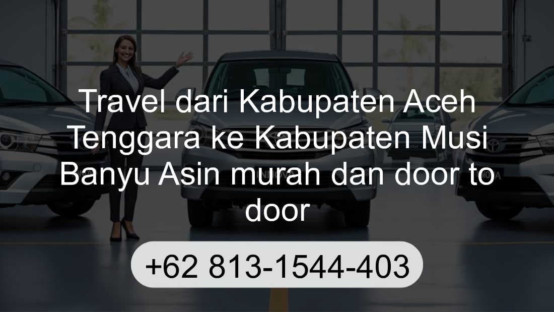 Travel Kabupaten Aceh Tenggara Kabupaten Musi Banyu Asin