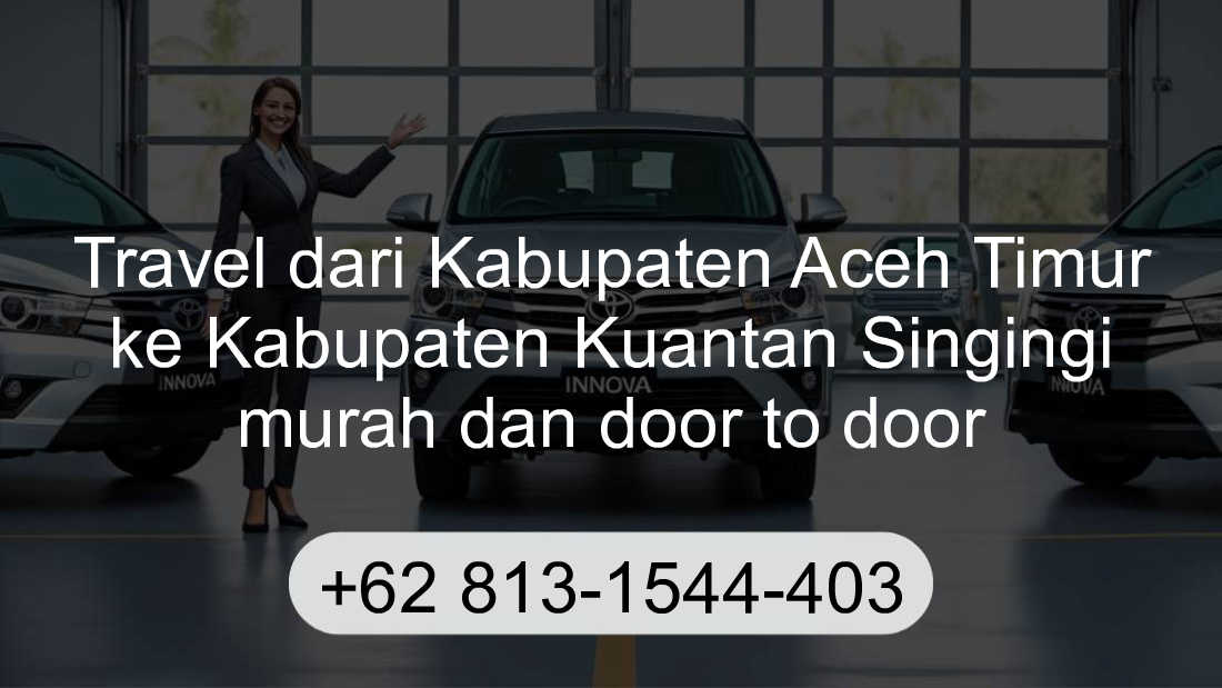 Travel Kabupaten Aceh Timur Kabupaten Kuantan Singingi