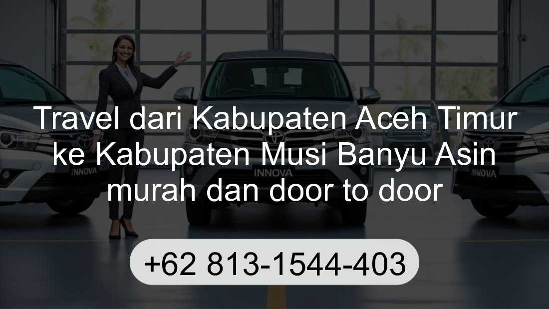 Travel Kabupaten Aceh Timur Kabupaten Musi Banyu Asin