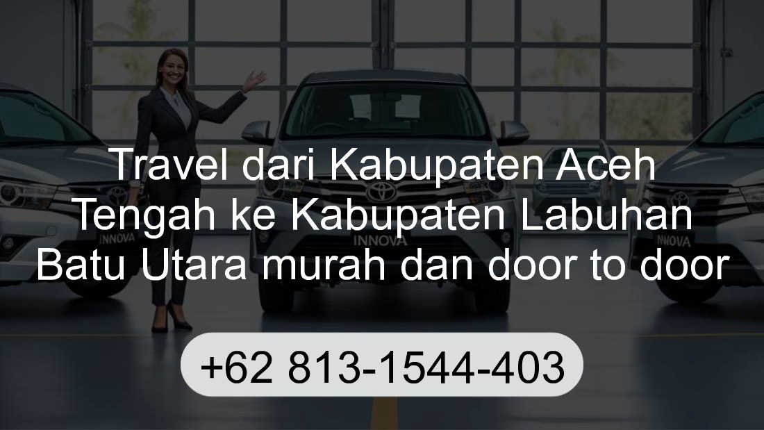 Travel Kabupaten Aceh Tengah Kabupaten Labuhan Batu Utara