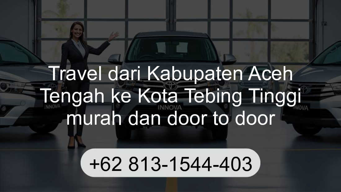 Travel Kabupaten Aceh Tengah Kota Tebing Tinggi