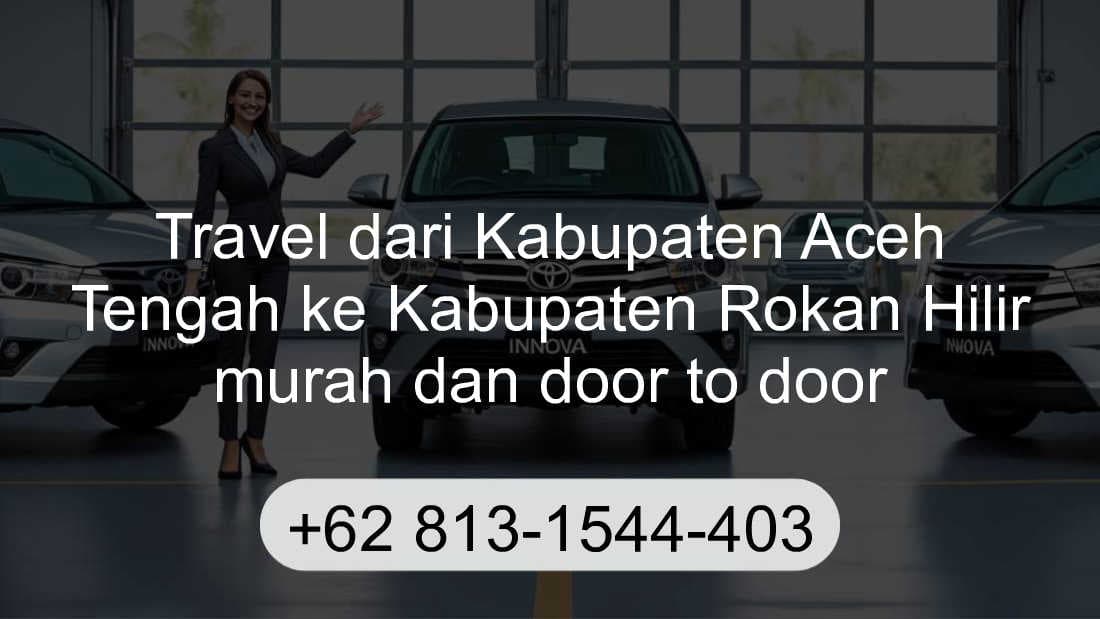 Travel Kabupaten Aceh Tengah Kabupaten Rokan Hilir