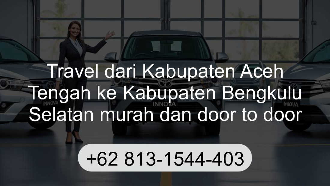 Travel Kabupaten Aceh Tengah Kabupaten Bengkulu Selatan