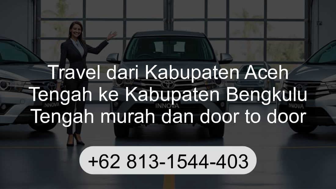 Travel Kabupaten Aceh Tengah Kabupaten Bengkulu Tengah