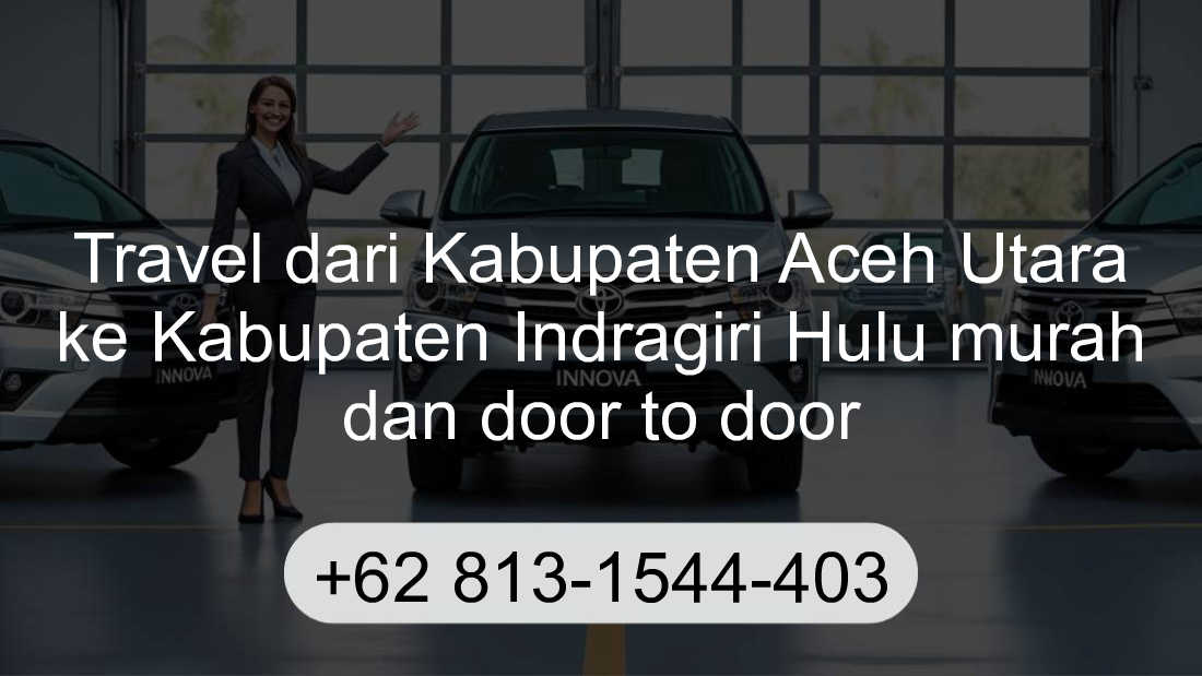 Travel Kabupaten Aceh Utara Kabupaten Indragiri Hulu