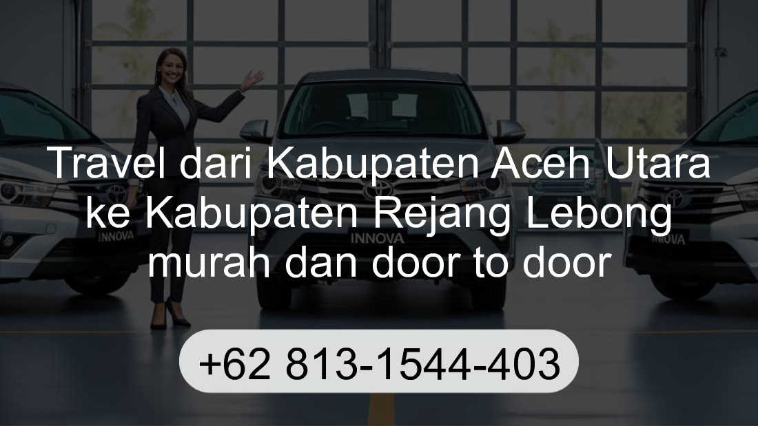 Travel Kabupaten Aceh Utara Kabupaten Rejang Lebong