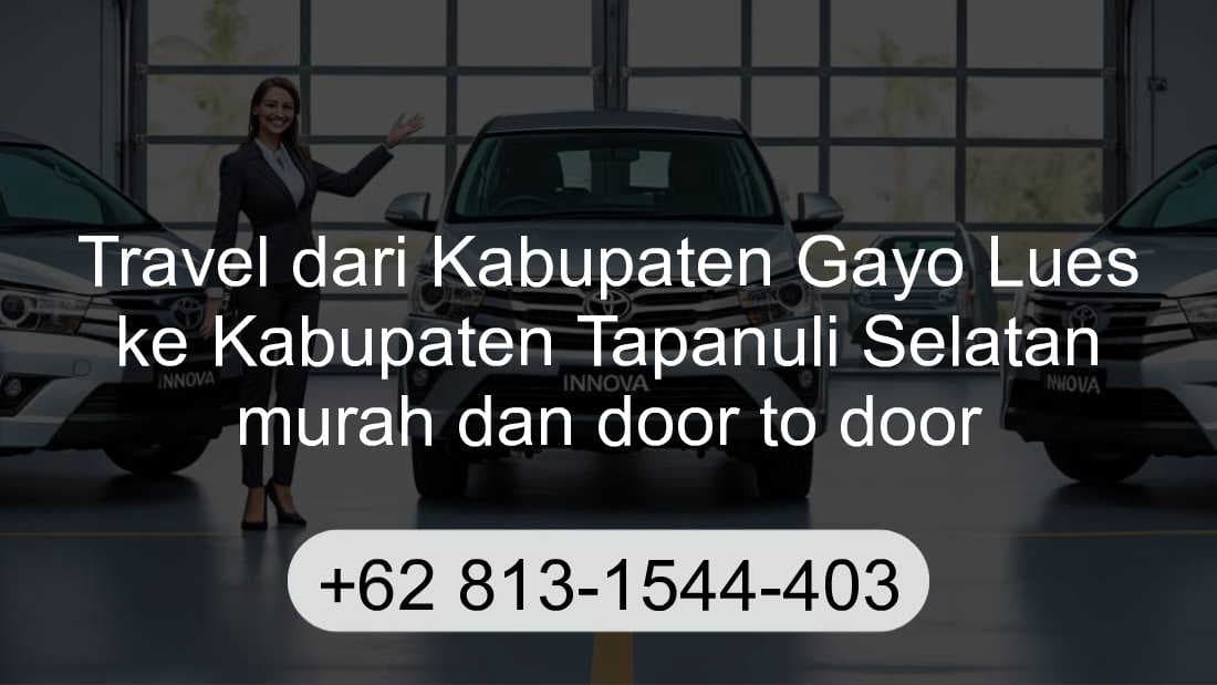 Travel Kabupaten Gayo Lues Kabupaten Tapanuli Selatan