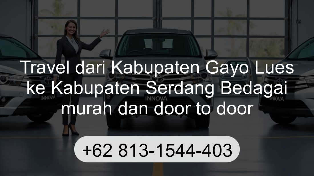 Travel Kabupaten Gayo Lues Kabupaten Serdang Bedagai