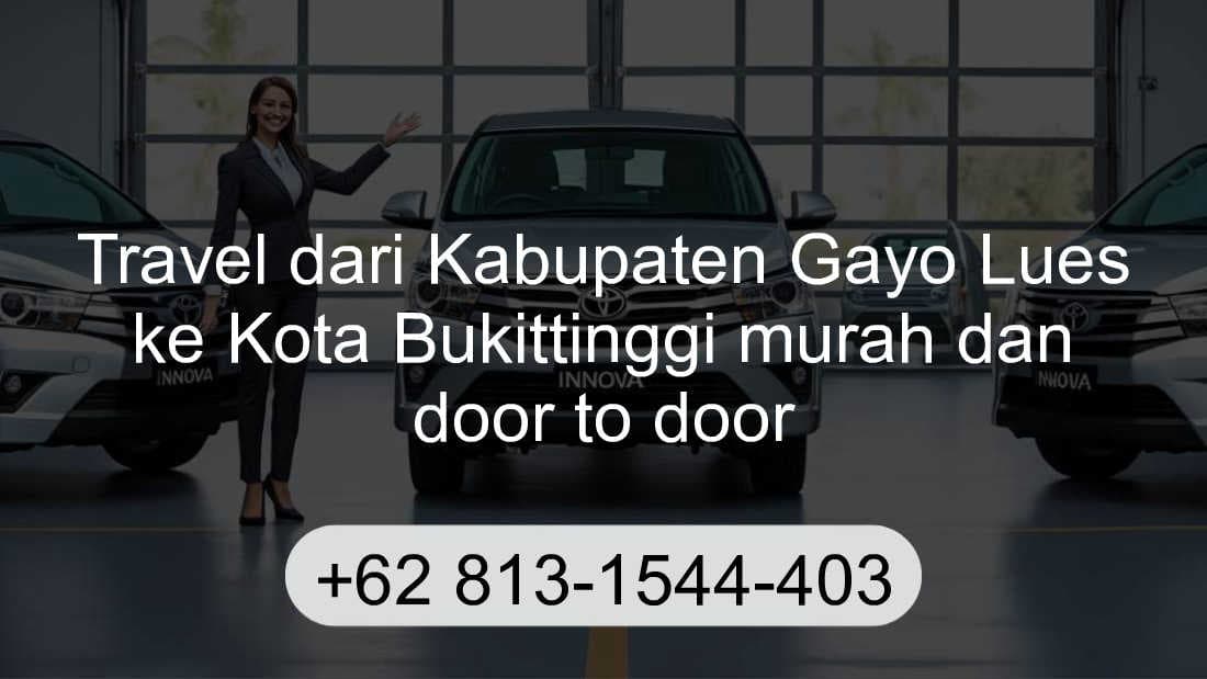 Travel Kabupaten Gayo Lues Kota Bukittinggi