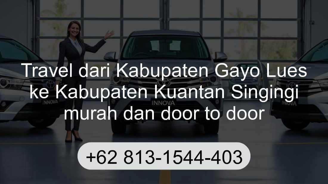 Travel Kabupaten Gayo Lues Kabupaten Kuantan Singingi