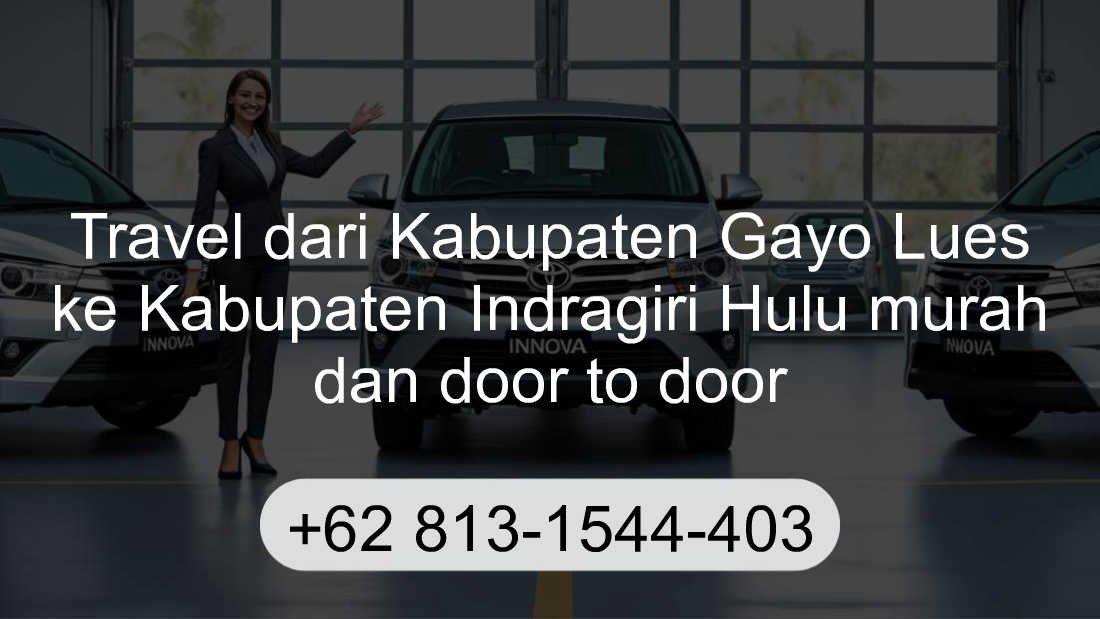 Travel Kabupaten Gayo Lues Kabupaten Indragiri Hulu