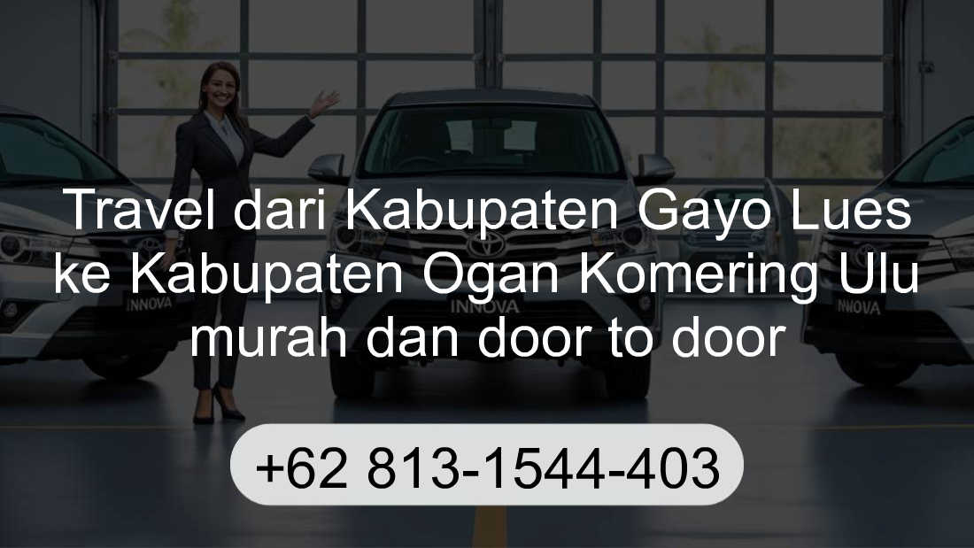 Travel Kabupaten Gayo Lues Kabupaten Ogan Komering Ulu