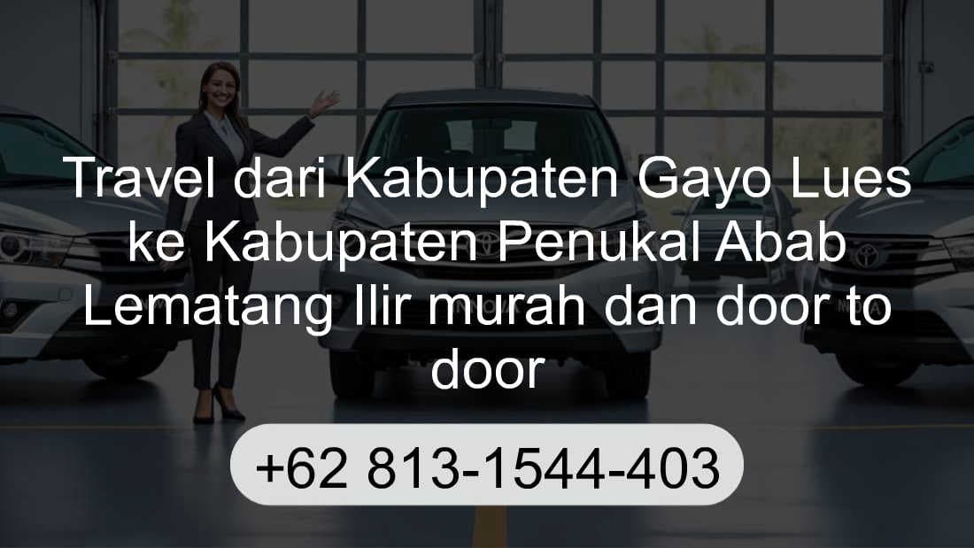 Travel Kabupaten Gayo Lues Kabupaten Penukal Abab Lematang Ilir