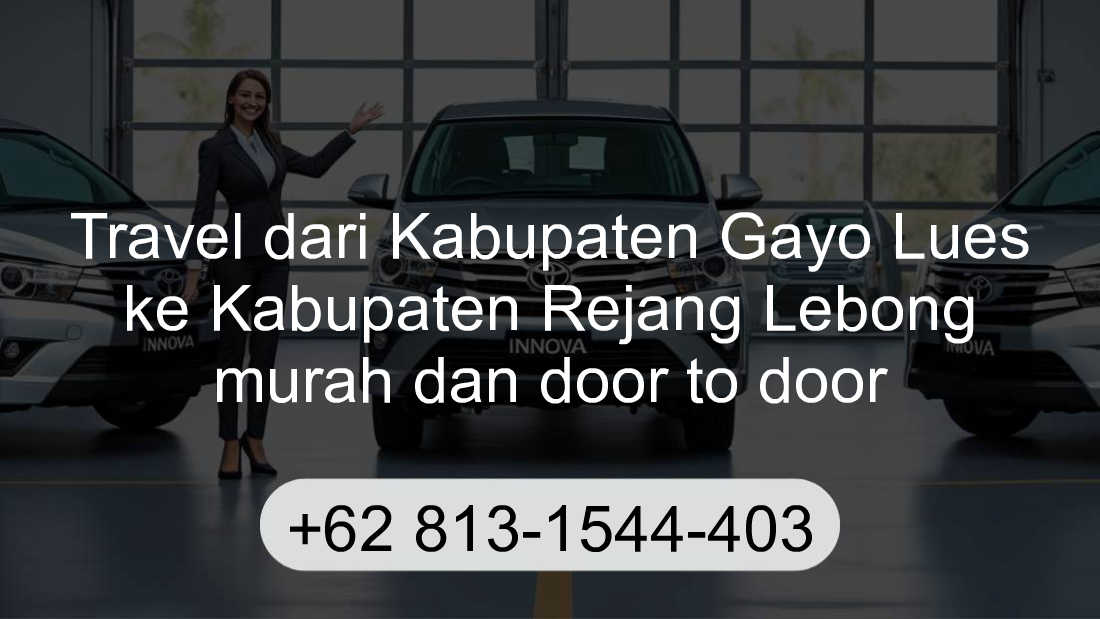 Travel Kabupaten Gayo Lues Kabupaten Rejang Lebong
