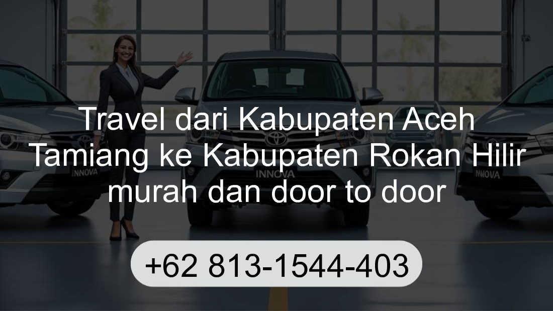 Travel Kabupaten Aceh Tamiang Kabupaten Rokan Hilir