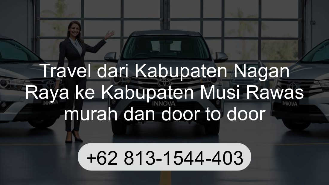 Travel Kabupaten Nagan Raya Kabupaten Musi Rawas