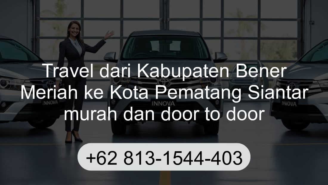 Travel Kabupaten Bener Meriah Kota Pematang Siantar