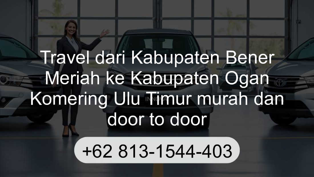 Travel Kabupaten Bener Meriah Kabupaten Ogan Komering Ulu Timur