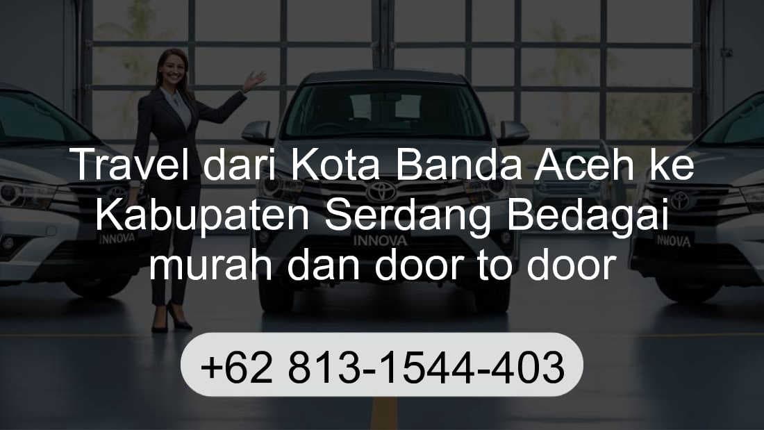 Travel Kota Banda Aceh Kabupaten Serdang Bedagai