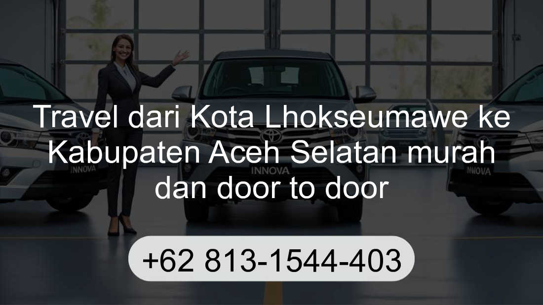 Travel Kota Lhokseumawe Kabupaten Aceh Selatan