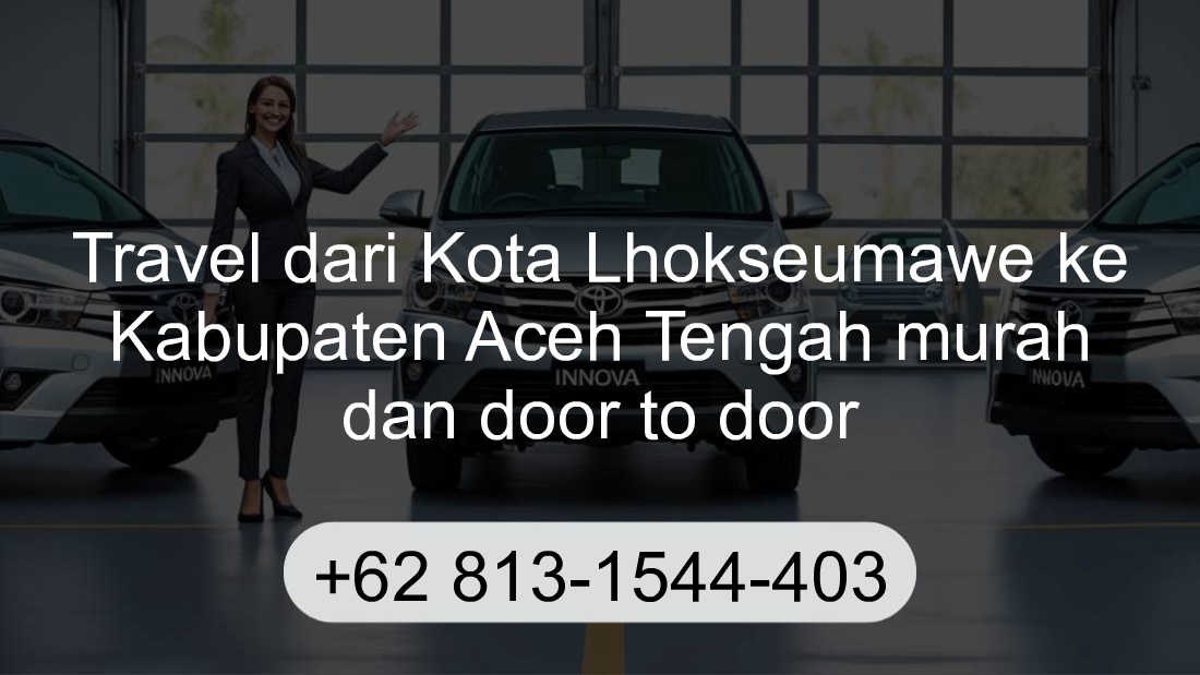 Travel Kota Lhokseumawe Kabupaten Aceh Tengah