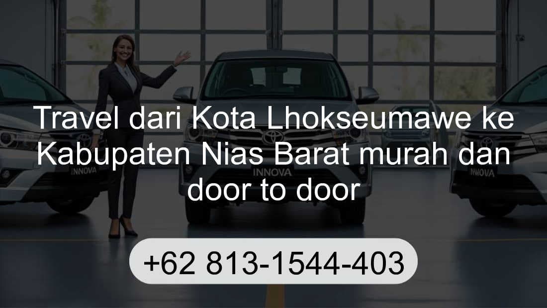 Travel Kota Lhokseumawe Kabupaten Nias Barat