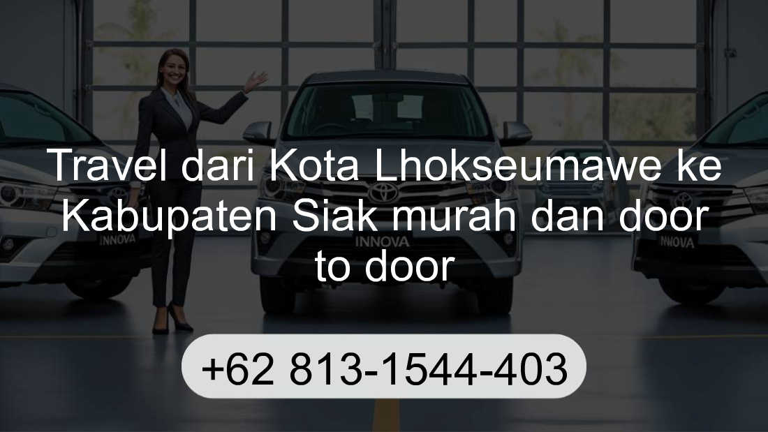 Travel Kota Lhokseumawe Kabupaten Siak