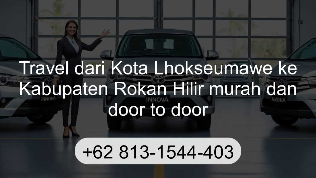 Travel Kota Lhokseumawe Kabupaten Rokan Hilir