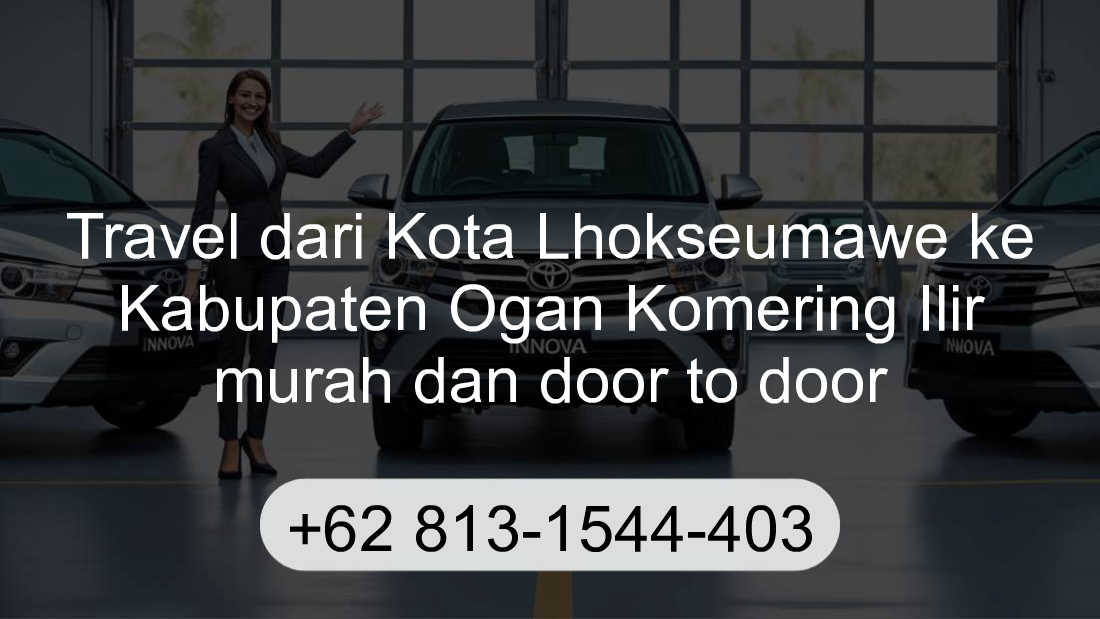Travel Kota Lhokseumawe Kabupaten Ogan Komering Ilir