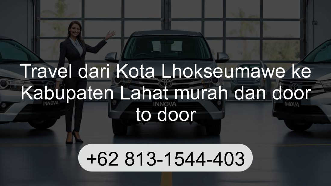 Travel Kota Lhokseumawe Kabupaten Lahat
