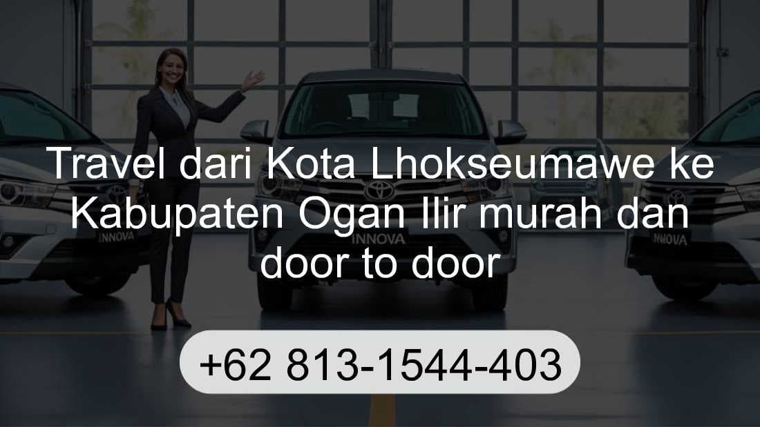 Travel Kota Lhokseumawe Kabupaten Ogan Ilir