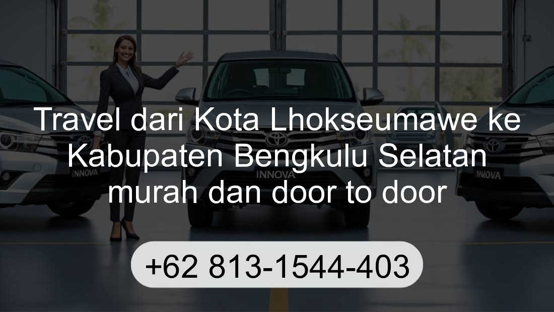 Travel Kota Lhokseumawe Kabupaten Bengkulu Selatan