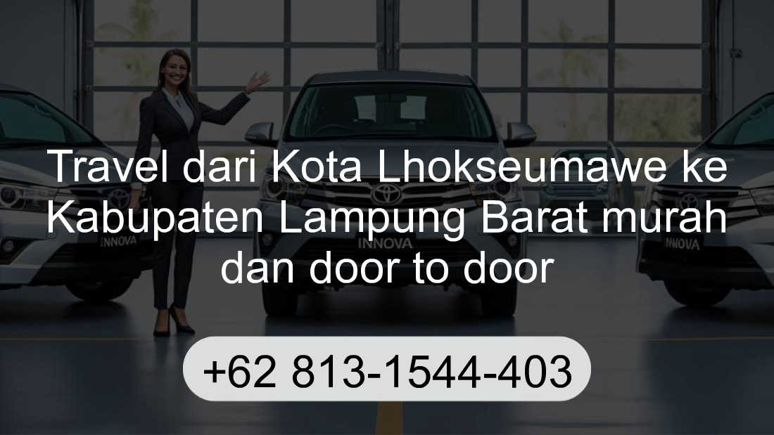 Travel Kota Lhokseumawe Kabupaten Lampung Barat
