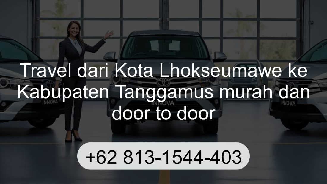 Travel Kota Lhokseumawe Kabupaten Tanggamus