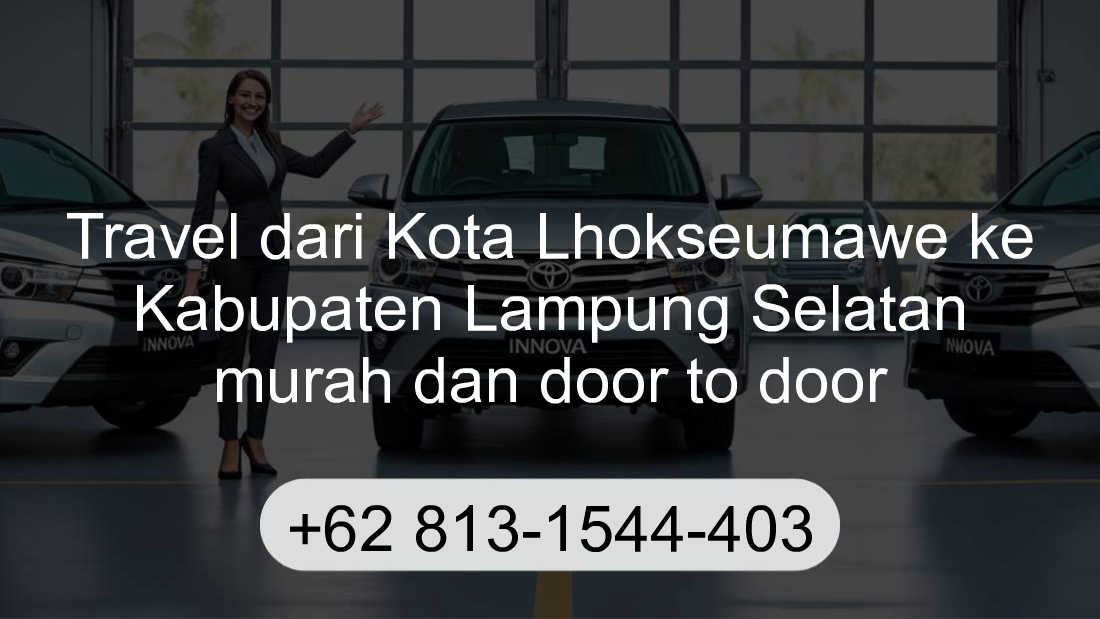 Travel Kota Lhokseumawe Kabupaten Lampung Selatan