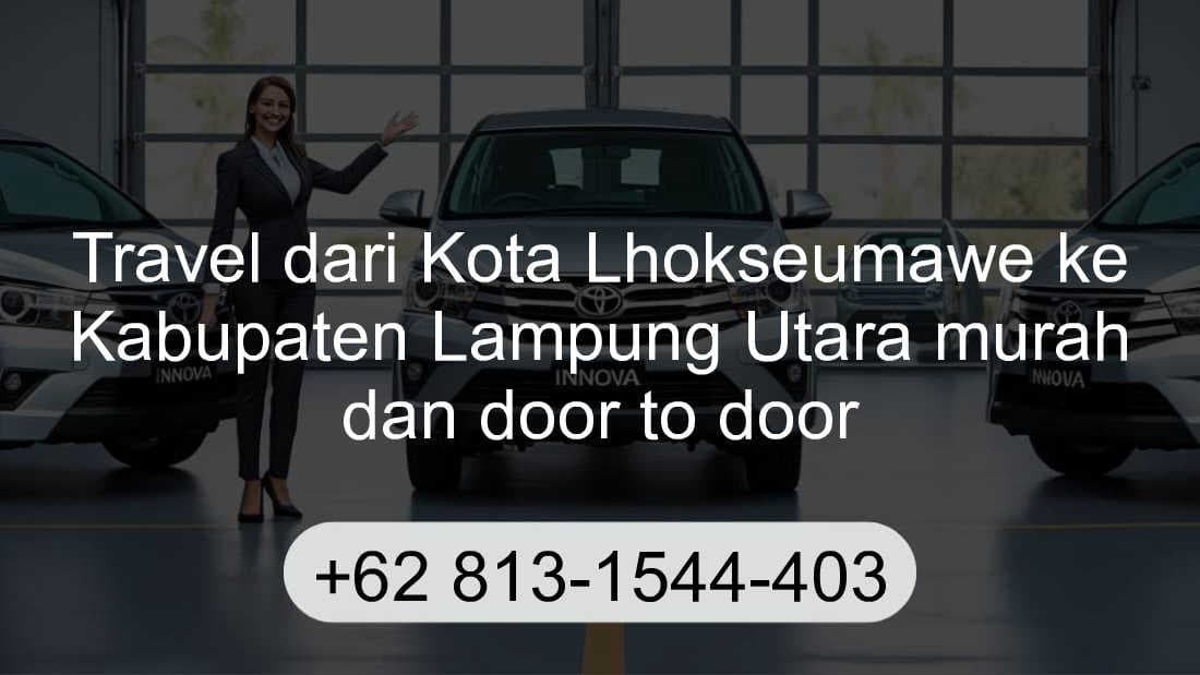 Travel Kota Lhokseumawe Kabupaten Lampung Utara