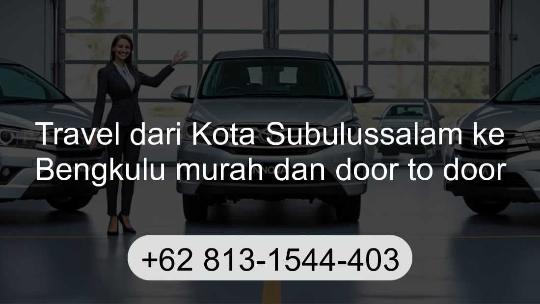 Travel Kota Subulussalam Bengkulu